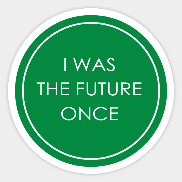 I Was The Future Once Sticker by blueshift